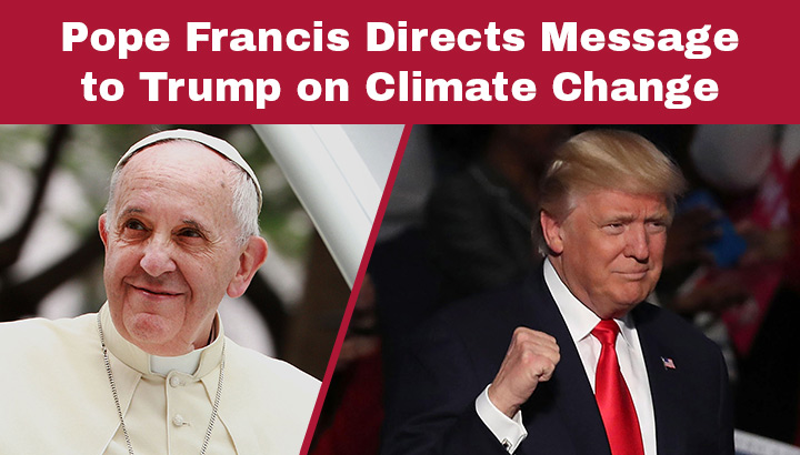 PopeFrancisDirectsMessagetoTrumponClimateChange_FeaturedImage720x410