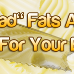 “Bad” Fats Are Bad For Your Brain