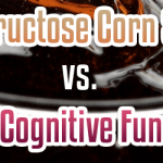 High Fructose Corn Syrup vs. Your Cognitive Function