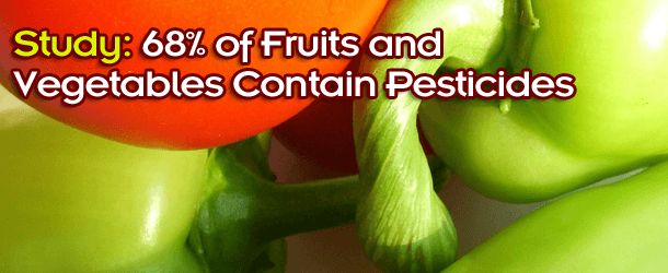 Study: 68% of Fruits and Vegetables Contain Pesticides