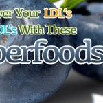 Naturally Lower Your LDL’s and Boost HDL’s With These 7 Superfoods