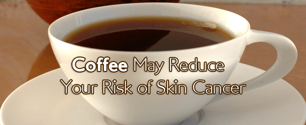 Research Reveals A Strong Link Between Coffee Consumption and Skin Cancer
