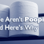We Aren’t Pooping Enough and Here’s Why