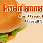 Pro-Inflammatory Foods Can Wreak Havoc on Your Overall Systemic Health
