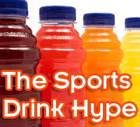 Sports Drinks: Don't Believe the Hype