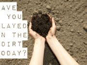 Why Getting Dirty Can Reduce Anxiety and Benefit You in Other Ways