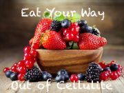 Eat Your Way Out of Cellulite