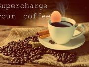 3 Ways to Supercharge Your Coffee
