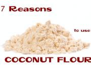 7 Reasons to Throw Out Your Regular Flour and Replace it with Coconut Flour