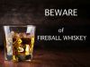 Breaking News: Fireball Whiskey Under Fire for Antifreeze Chemical and 10 more Drinks to Stay Away From