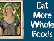 Eating Whole Foods Can Improve Your Health