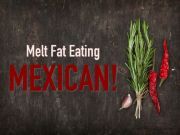 8 Mexican Foods that Literally Melt Fat