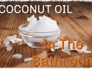15 Reasons to Have Coconut Oil in Your Bathroom
