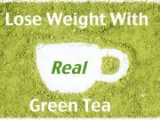 Lose Weight With Green Tea but Be Sure it is the Real Thing