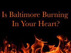 Is Baltimore Burning in Your Heart?