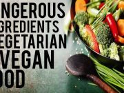 Look Out for These Nasty Ingredients in Prepared Vegetarian and Vegan Foods