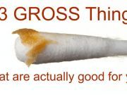 23 Gross Things That Are Actually Good for You