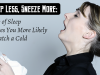 Sleep Less, Sneeze More