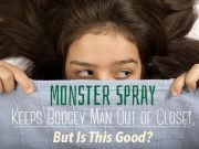 Monster Spray Keeps Boogey Man Out of Closet, But Is This Good?