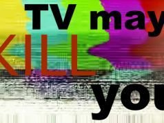 TV May Actually Kill You — Really?!