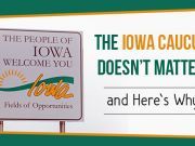 The Iowa Caucus Doesn’t Matter and Here’s Why