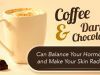 How Coffee and Dark Chocolate Can Balance Your Hormones and Make Your Skin Radiant