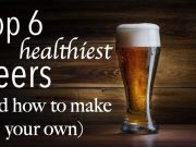 Top 6 Healthiest Beers And How To Make Your Own