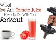 What Coffee And Tomato Juice Have To Do With Your Workout