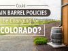 Rainwater Outlaws Rejoice: Colorado Might Loosen Rain Barrel Rules