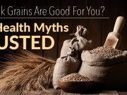 Think Grains Are Good For You? 3 Health Myths Busted