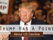 Trump Has A Point About US Decline