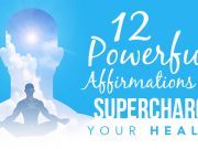 12 Powerful Affirmations To Supercharge Your Health