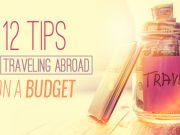 12 Tips For Traveling Abroad On A Budget