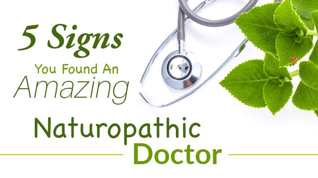 5SignsYouFoundAnAmazingNaturopathicDoctor_640x359