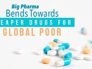 Big Pharma Bends Towards Cheaper Drugs For Global Poor