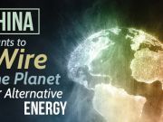 China Wants To Wire The Planet For Alternative Energy