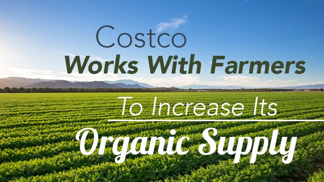 CostcoWorksFarmersncreaseOrganicSupply_640x359