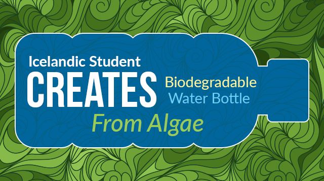 IcelandicStudentCreatesBiodegradableWaterBottleAlgae_640x359