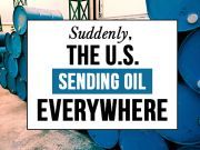 Suddenly, The U.S. Sending Oil Everywhere