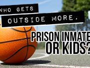 Who Gets Outside More, Prison Inmates Or Kids?