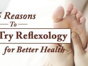 5 Reasons To Try Reflexology For Better Health