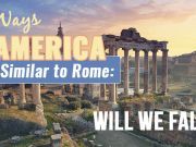 5 Ways America Is Similar To Rome: Will We Fall?