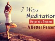 7 Ways Meditation Helps You Become A Better Person