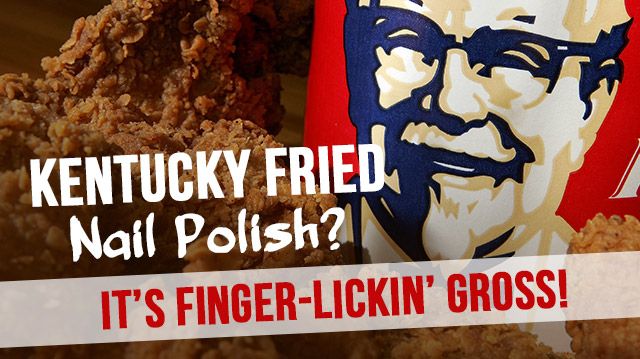 KentuckyFriedNailPolish-FingerLickinGross!_640x359