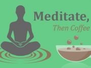 Meditate, Then Coffee