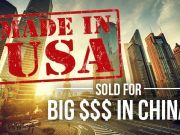 Made In USA, Sold For Big $$$ In China