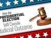 How The Presidential Election Will Decide Judicial Outcome