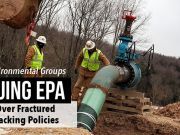 Environmental Groups Suing EPA Over Fractured Fracking Policies