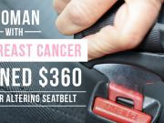 Woman With Breast Cancer Fined $360 For Altering Seatbelt