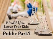 Would You Leave Your Kids In A Public Park?